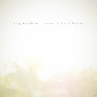 Bing Satellites - Across a Sea of Dreams