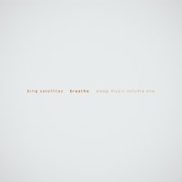 Bing Satellites - Breathe (Sleep Music volume one)