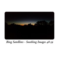 Bing Satellites - Soothing Images 48-59 - Quiet ambient album